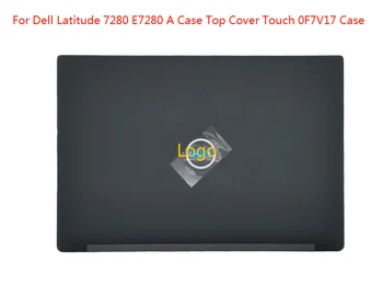 Новый чехол для Dell Latitude 7280 E7280 A Top Cover Touch 0F7V17 Case